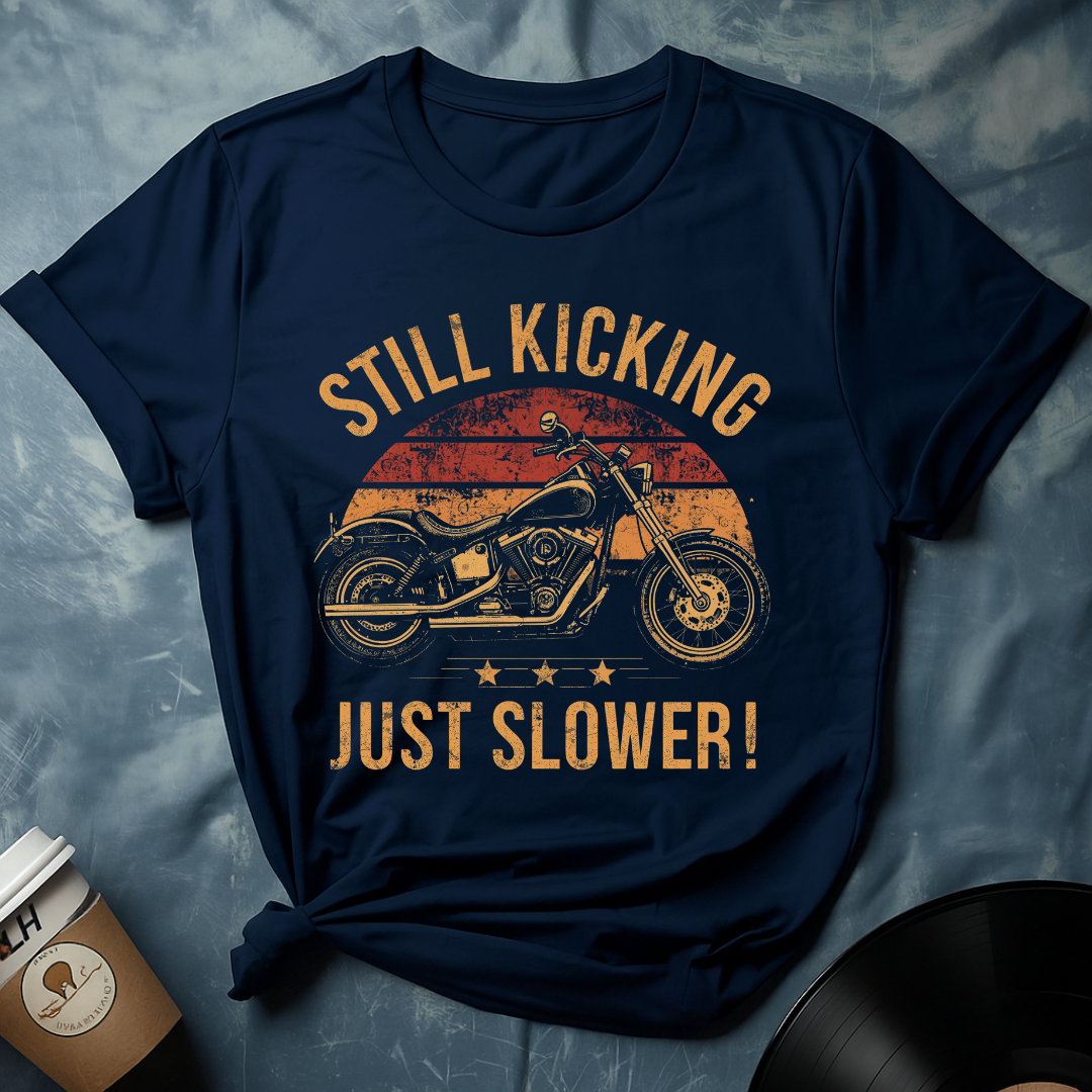 Still Kicking Just Slower T-Shirt