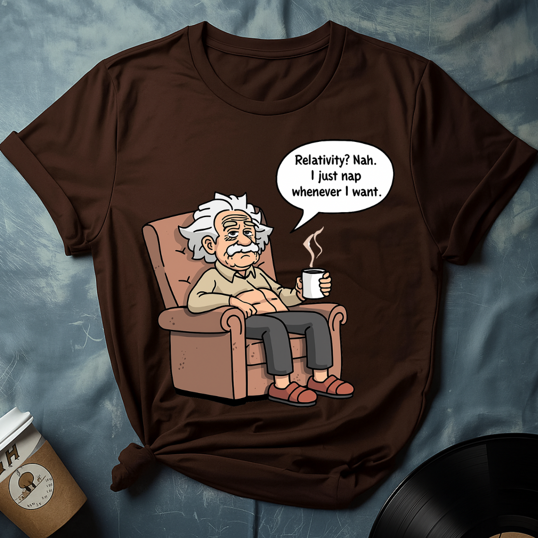 Relativity? Nah. I Nap – Einstein Meme T-Shirt