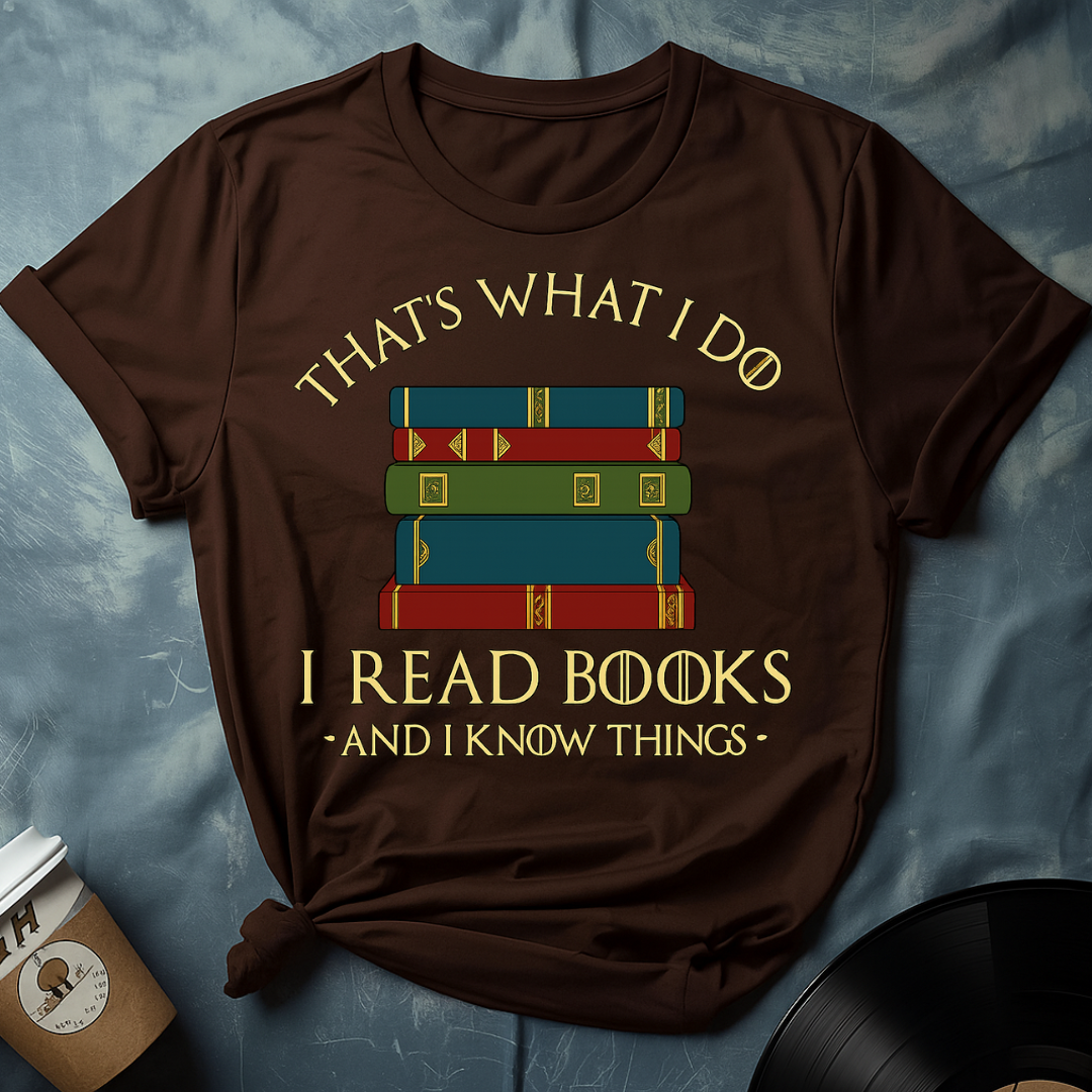 Unisex Book Lover Tee – I Read Books & I Know Things