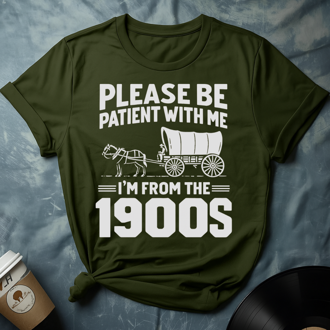 I'M FROM THE 1900s T-Shirt