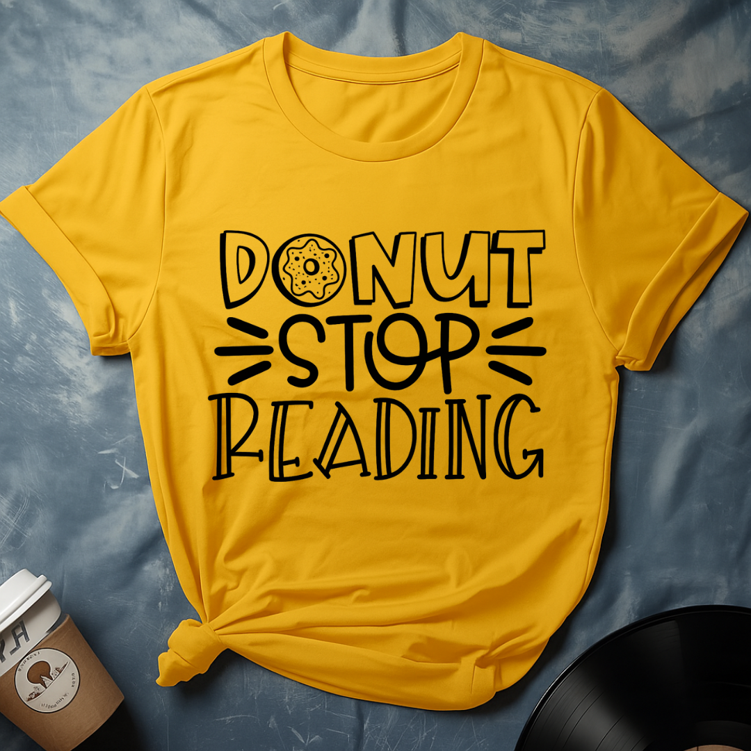 Donut Stop Reading – Funny Unisex Book Lover T-Shirt