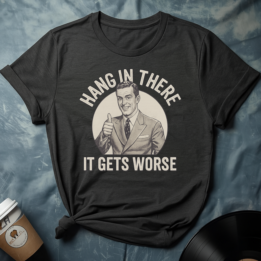 Funny Man Says Hang In There T-Shirt