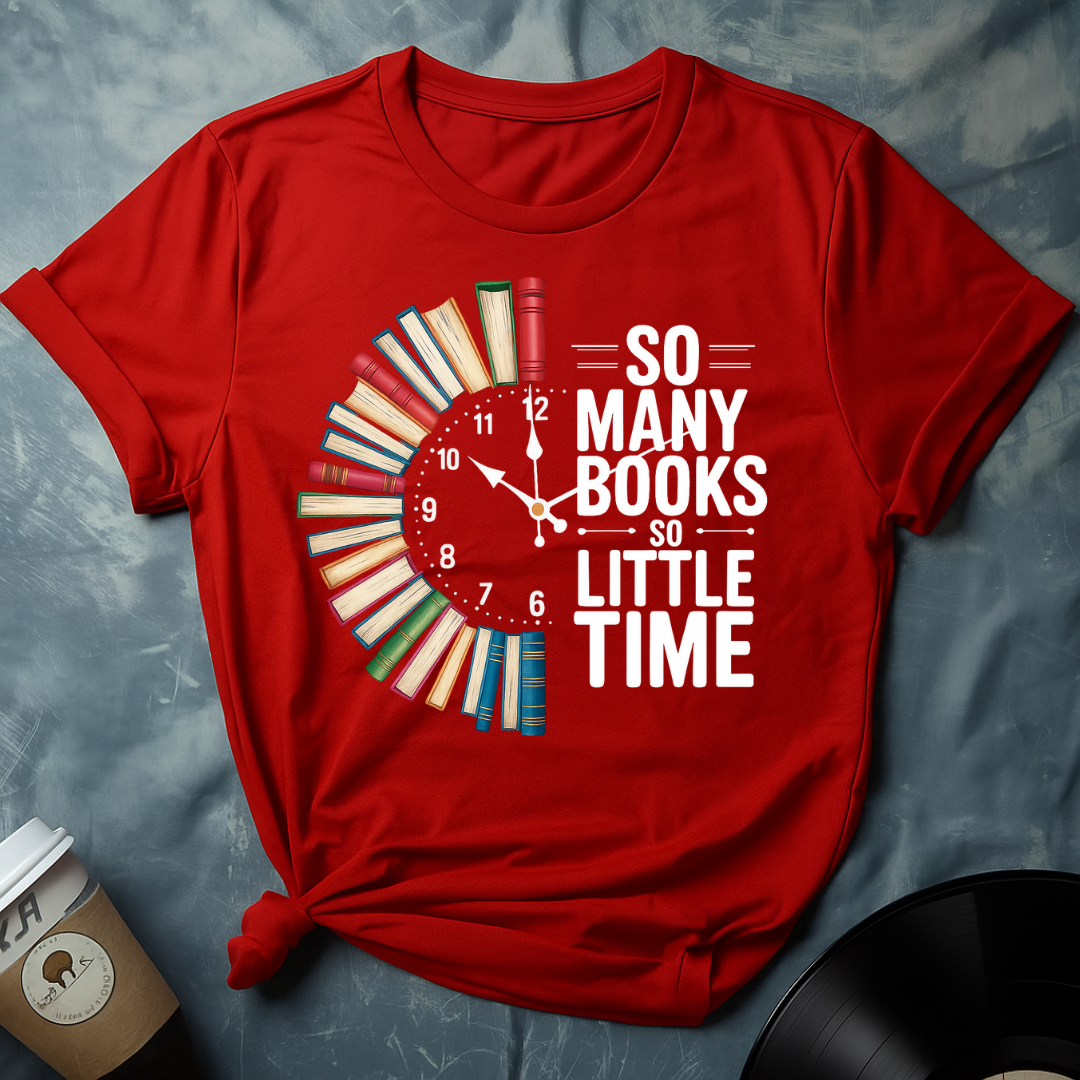 So many books so little time T-Shirt