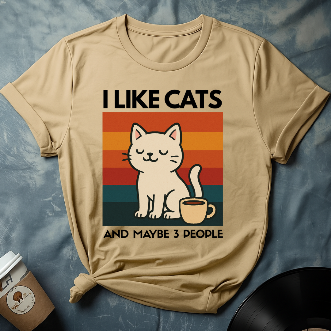 I LIKE CATS AND MAYBE 3 PEOPLE T-Shirt