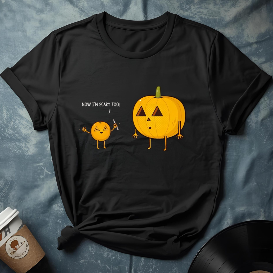 Now I'm Scary Too T-Shirt