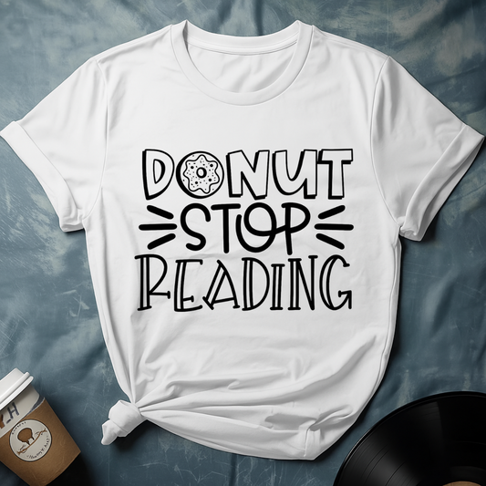Donut Stop Reading – Funny Unisex Book Lover T-Shirt