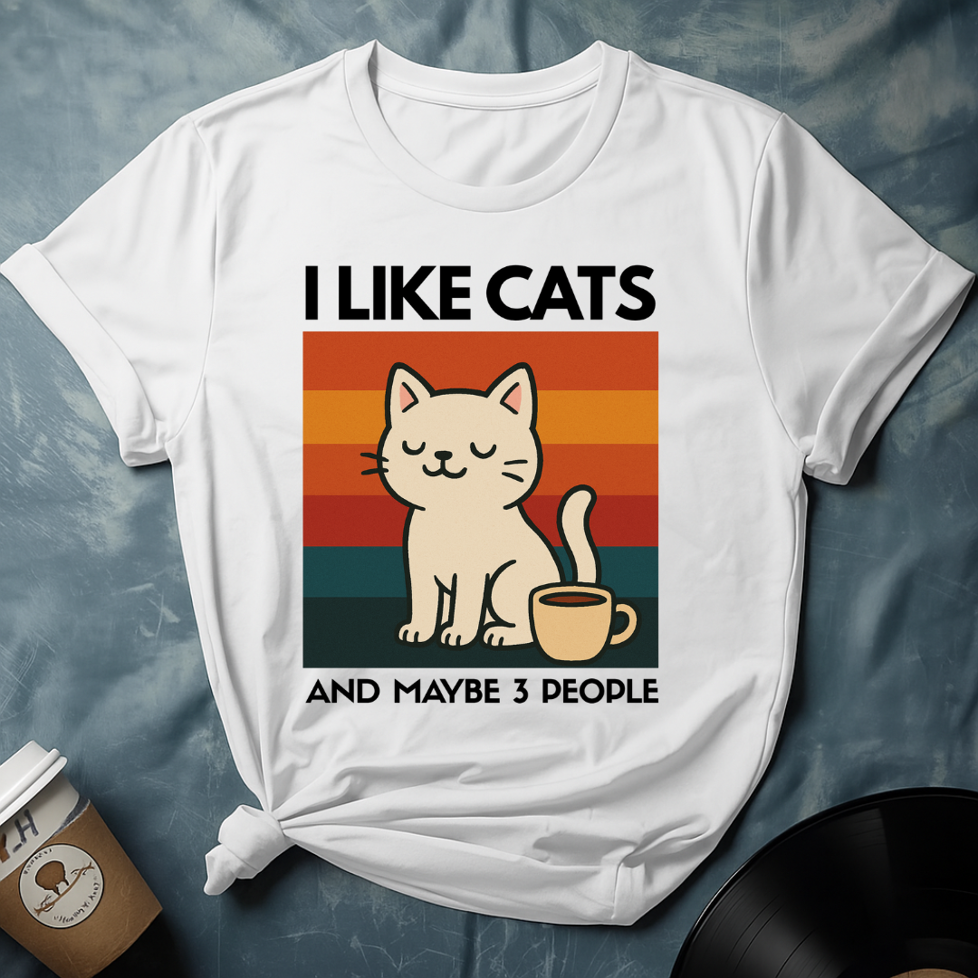 I LIKE CATS AND MAYBE 3 PEOPLE T-Shirt