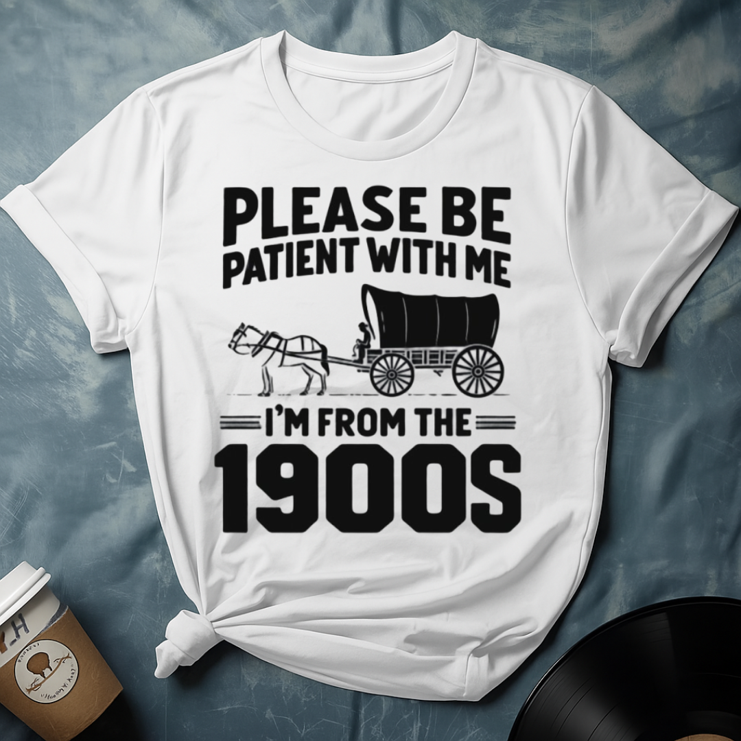 I'M FROM THE 1900s T-Shirt