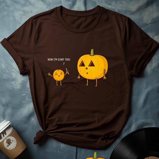 Now I'm Scary Too T-Shirt