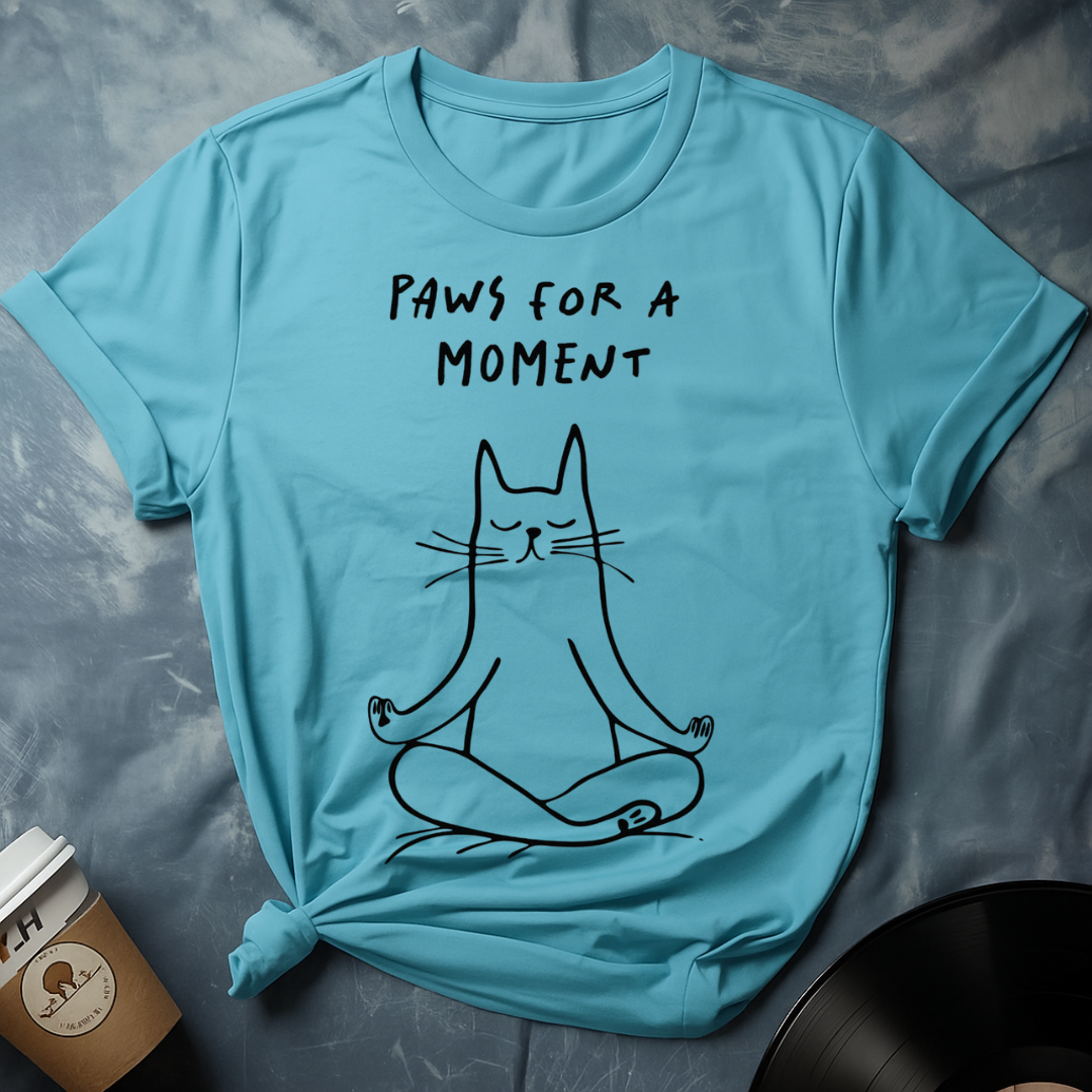 Paws For A Moment T-Shirt