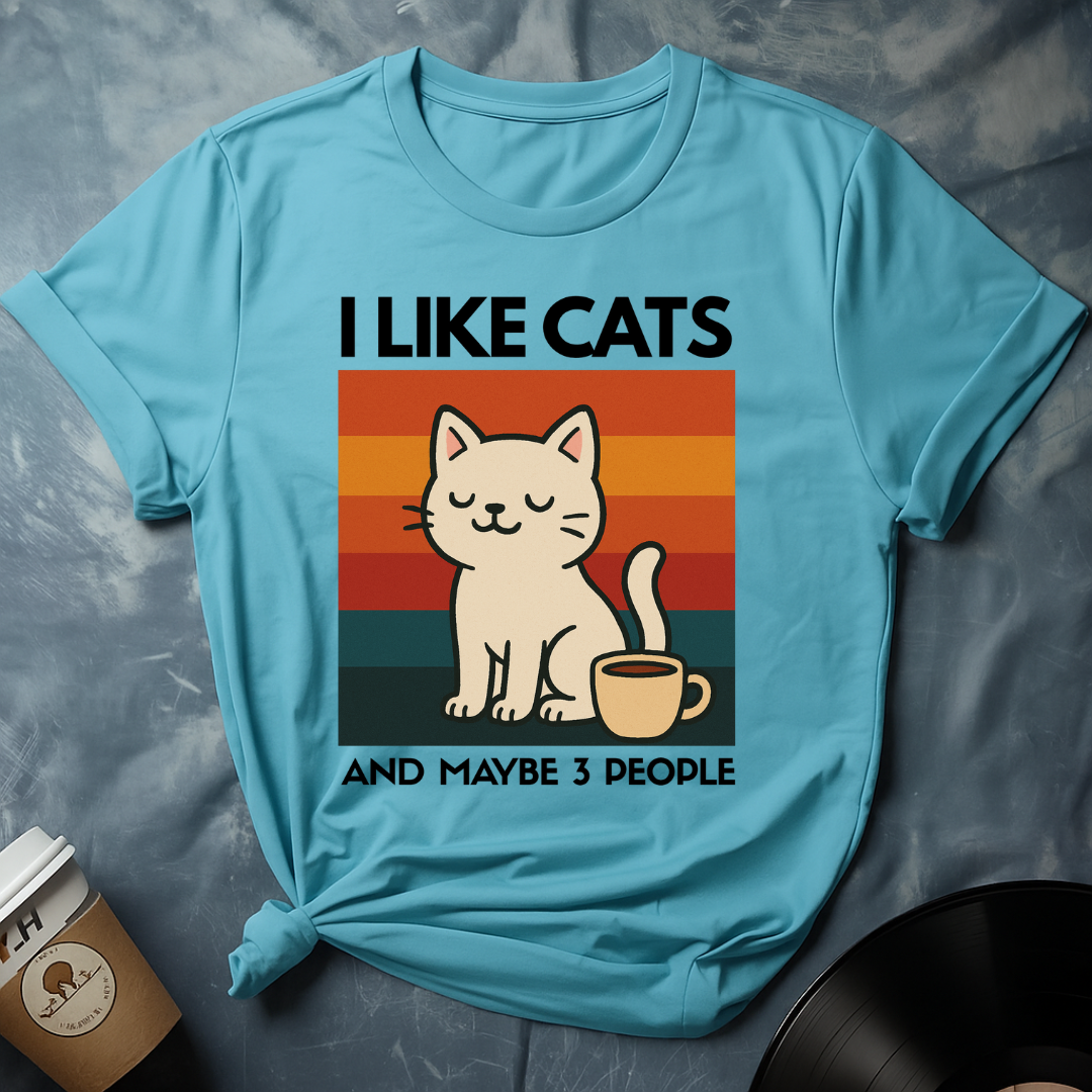 I LIKE CATS AND MAYBE 3 PEOPLE T-Shirt