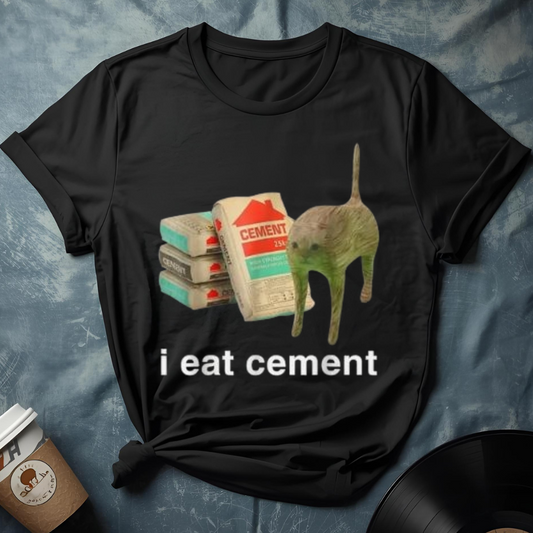 I EAT CEMENT T-Shirt