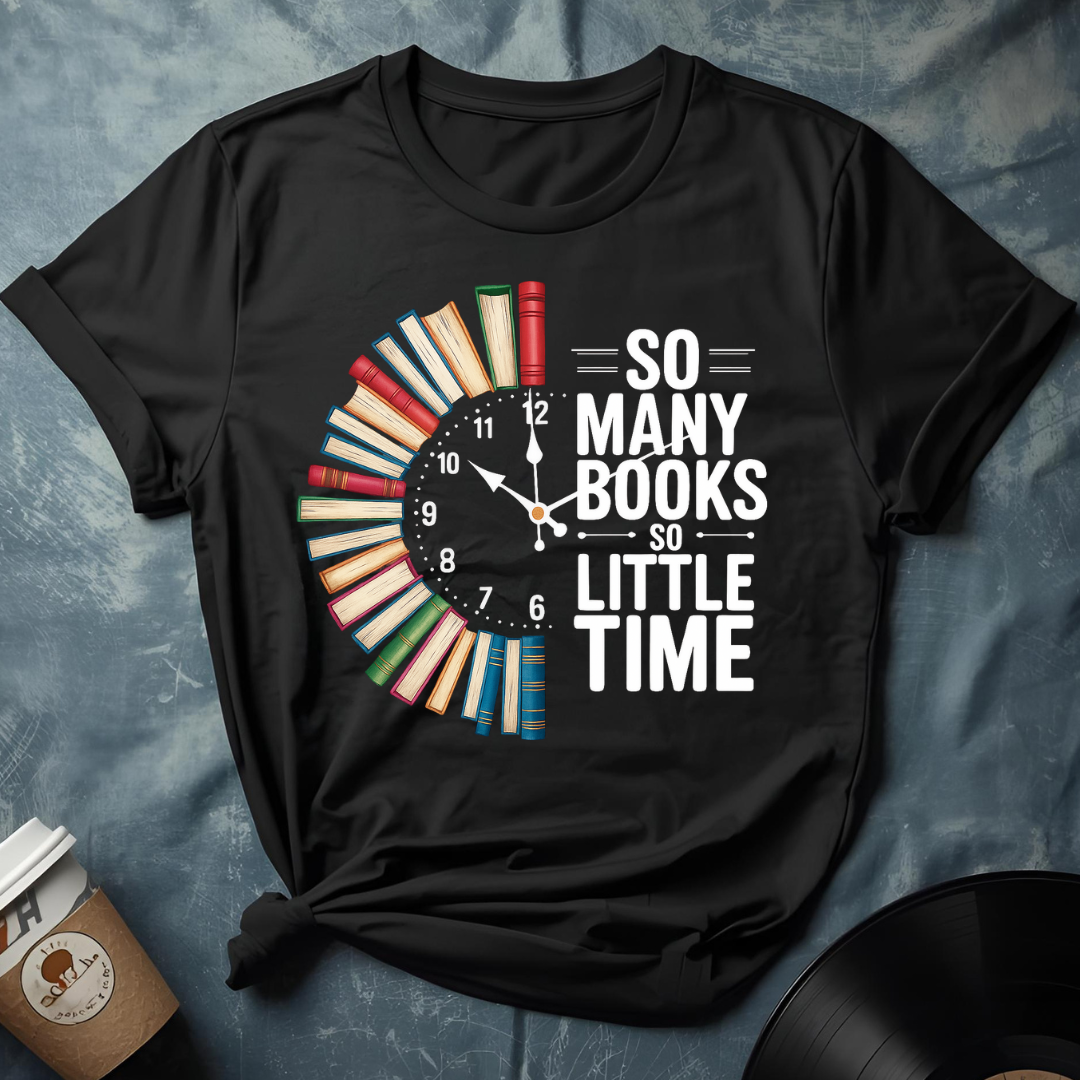 So many books so little time T-Shirt