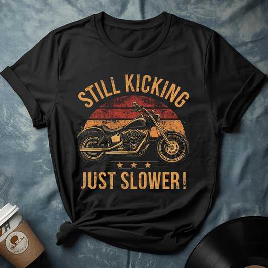 Still Kicking Just Slower T-Shirt