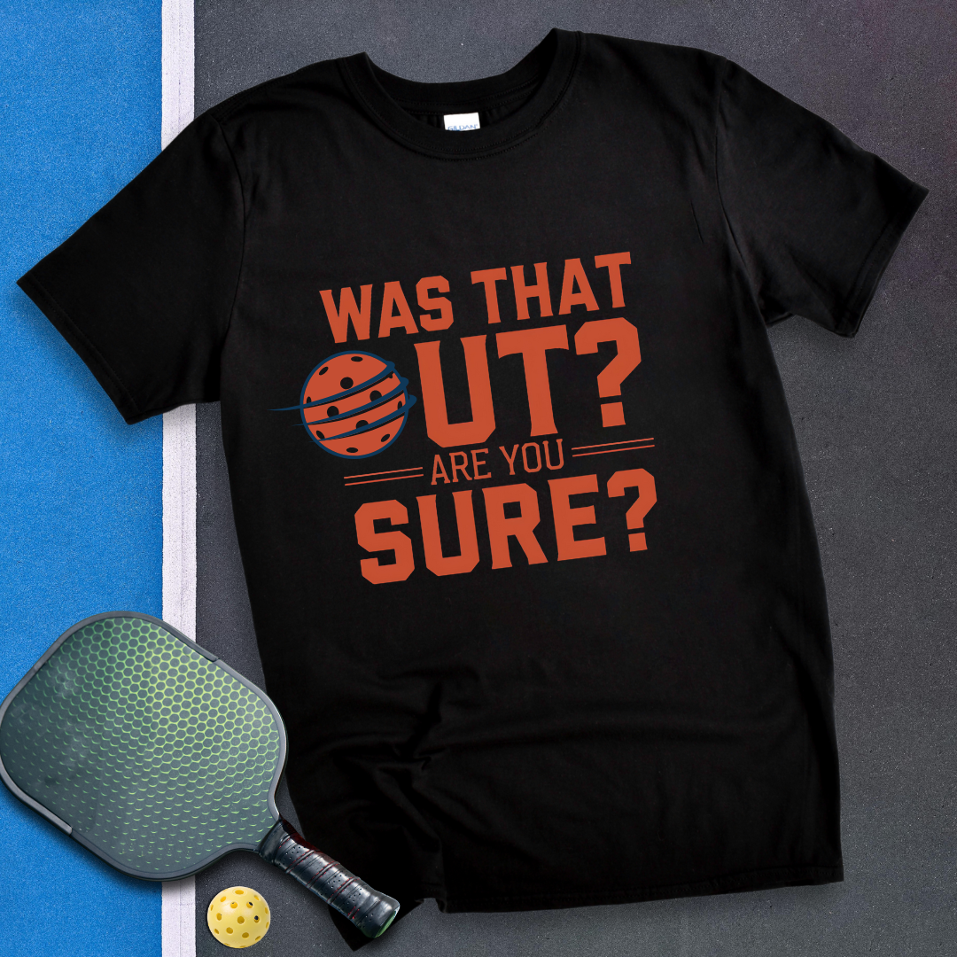 Was That Out? Are You Sure? T-Shirt