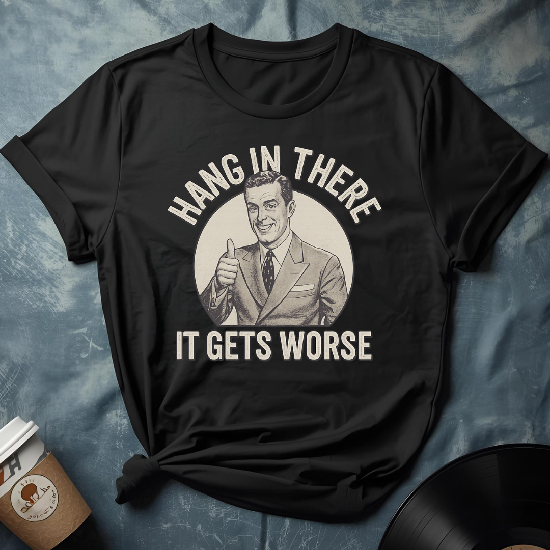 Funny Man Says Hang In There T-Shirt