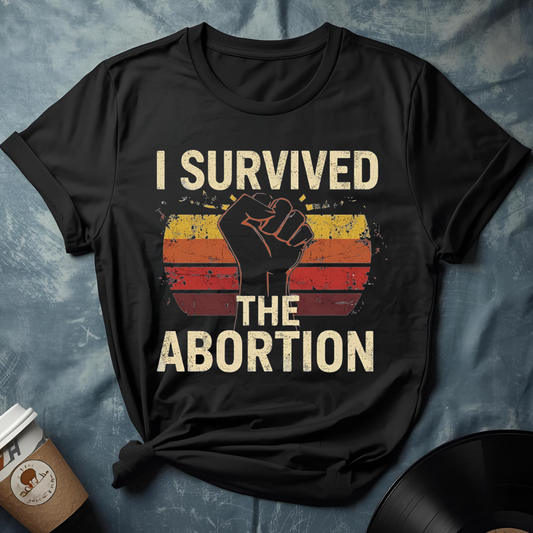 I SURVIVED THE ABORTION T-Shirt