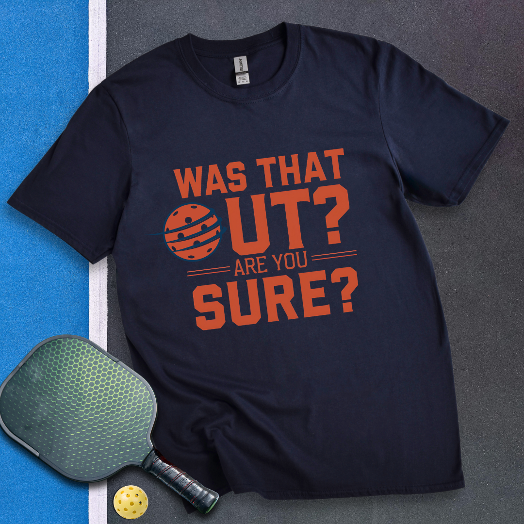 Was That Out? Are You Sure? T-Shirt