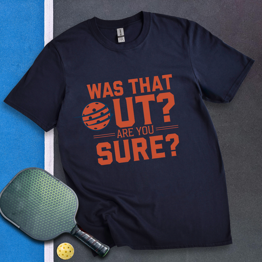 Was That Out? Are You Sure? T-Shirt