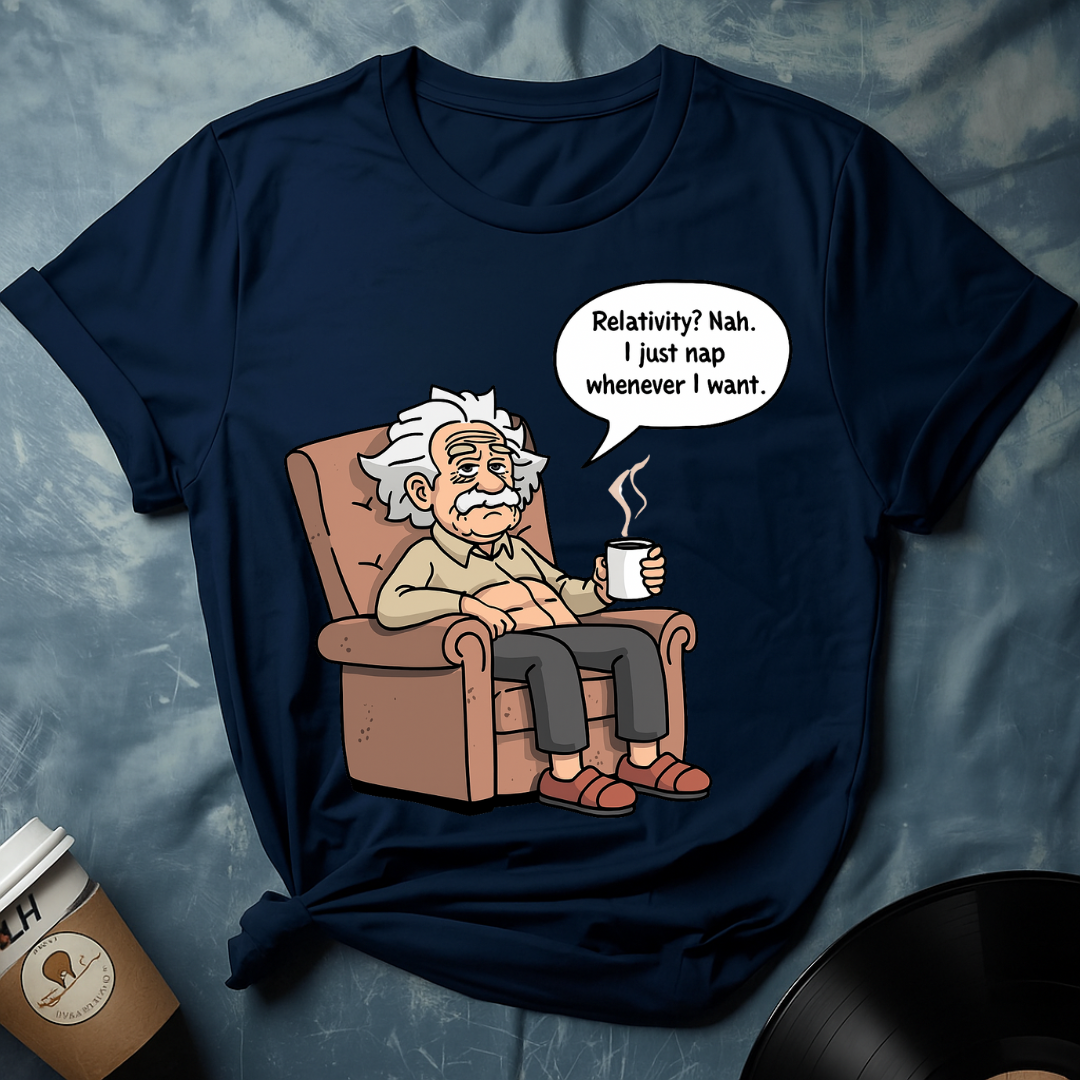 Relativity? Nah. I Nap – Einstein Meme T-Shirt