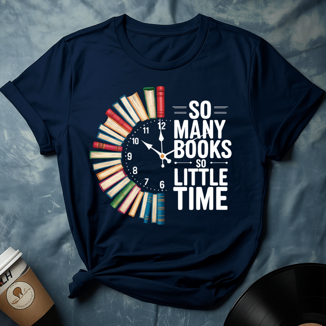 So many books so little time T-Shirt