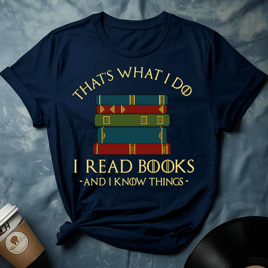 Unisex Book Lover Tee – I Read Books & I Know Things