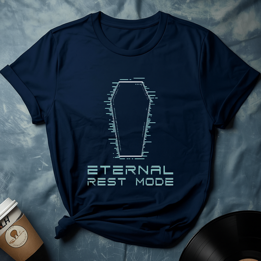 Eternal Rest Mode T-Shirt
