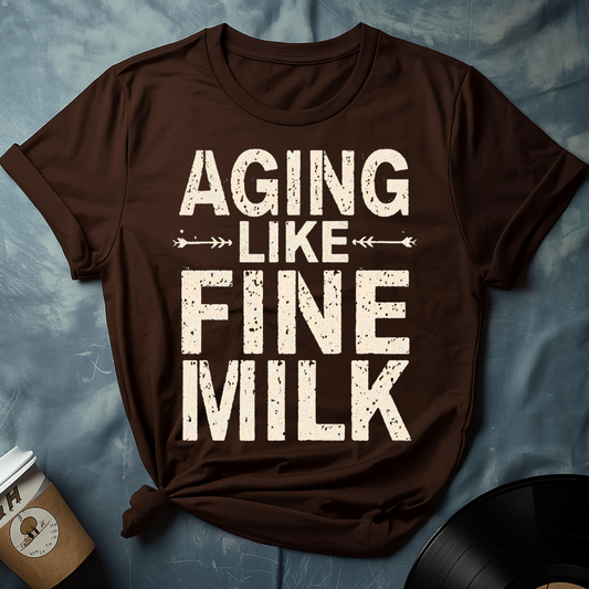 Sarcastic Humor Shirt – Aging Like Fine Milk