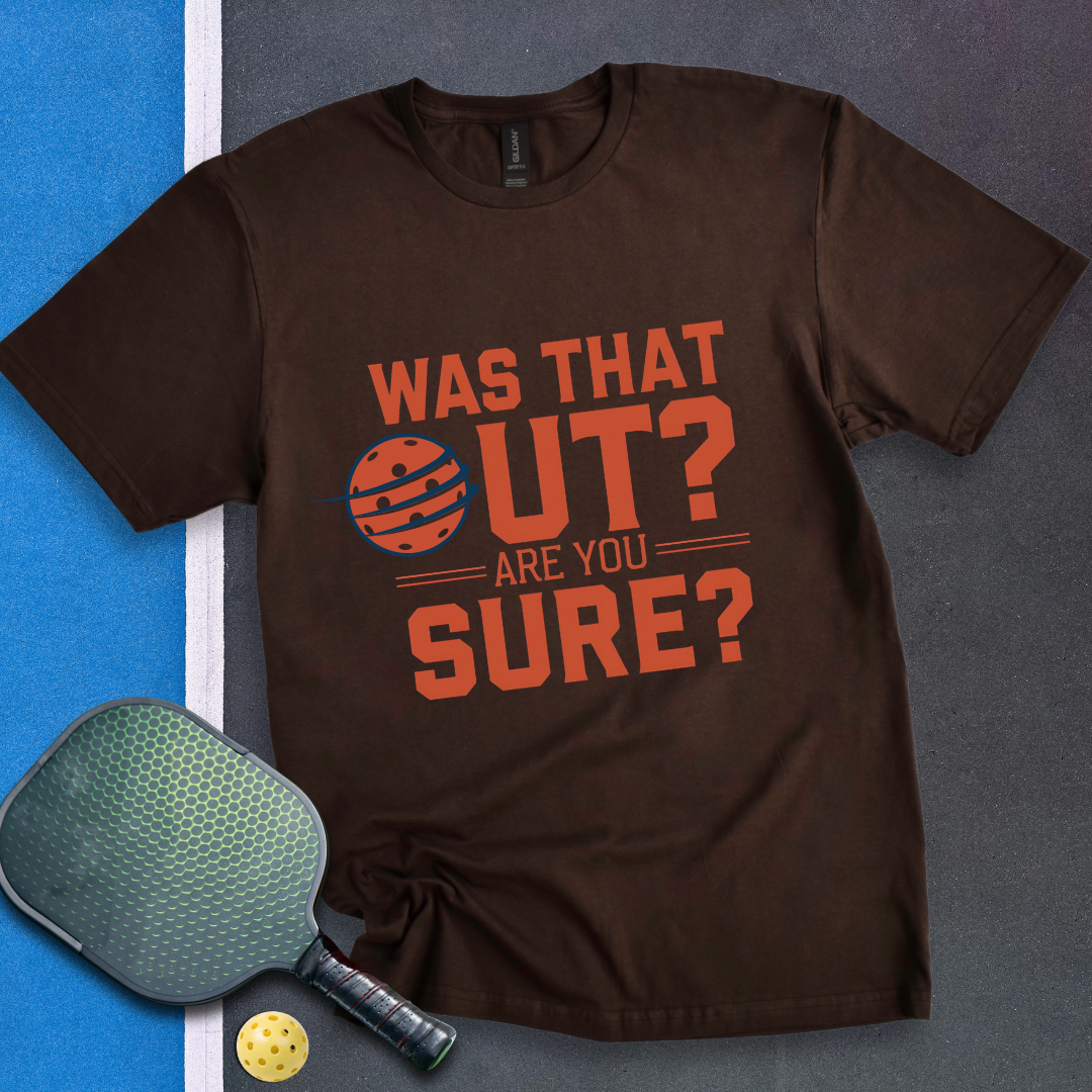 Was That Out? Are You Sure? T-Shirt