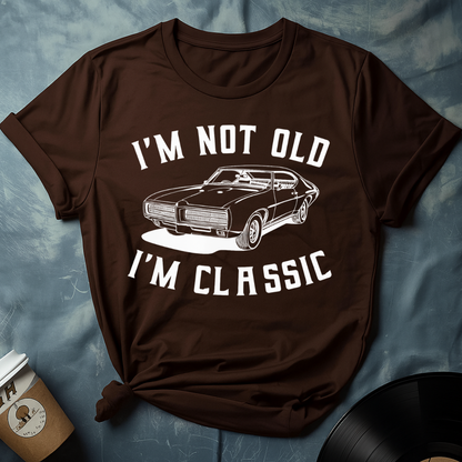I'M NOT OLD I'M CLASSIC T-Shirt