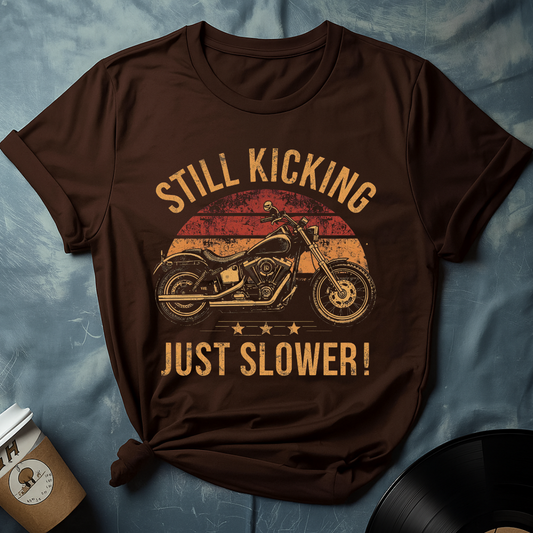Still Kicking Just Slower T-Shirt