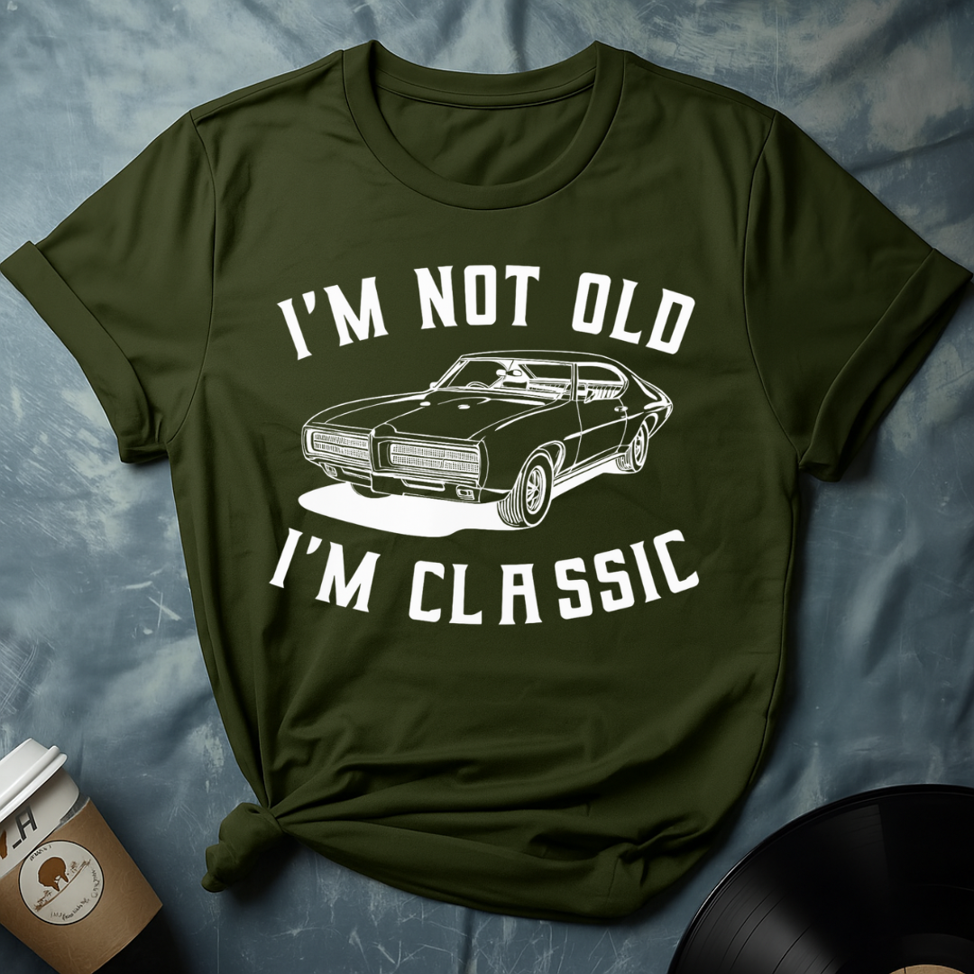 I'M NOT OLD I'M CLASSIC T-Shirt