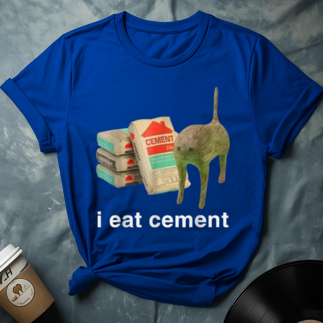 I EAT CEMENT T-Shirt