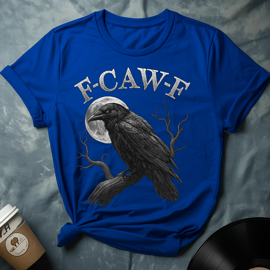Funny F-CAW-F Crow T-Shirt