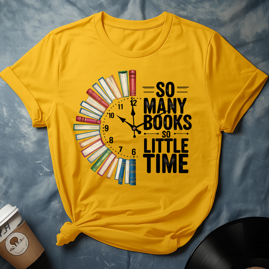 So many books so little time T-Shirt
