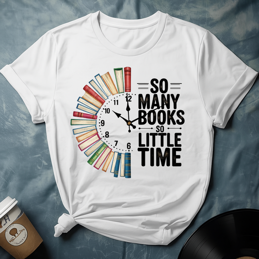 So many books so little time T-Shirt
