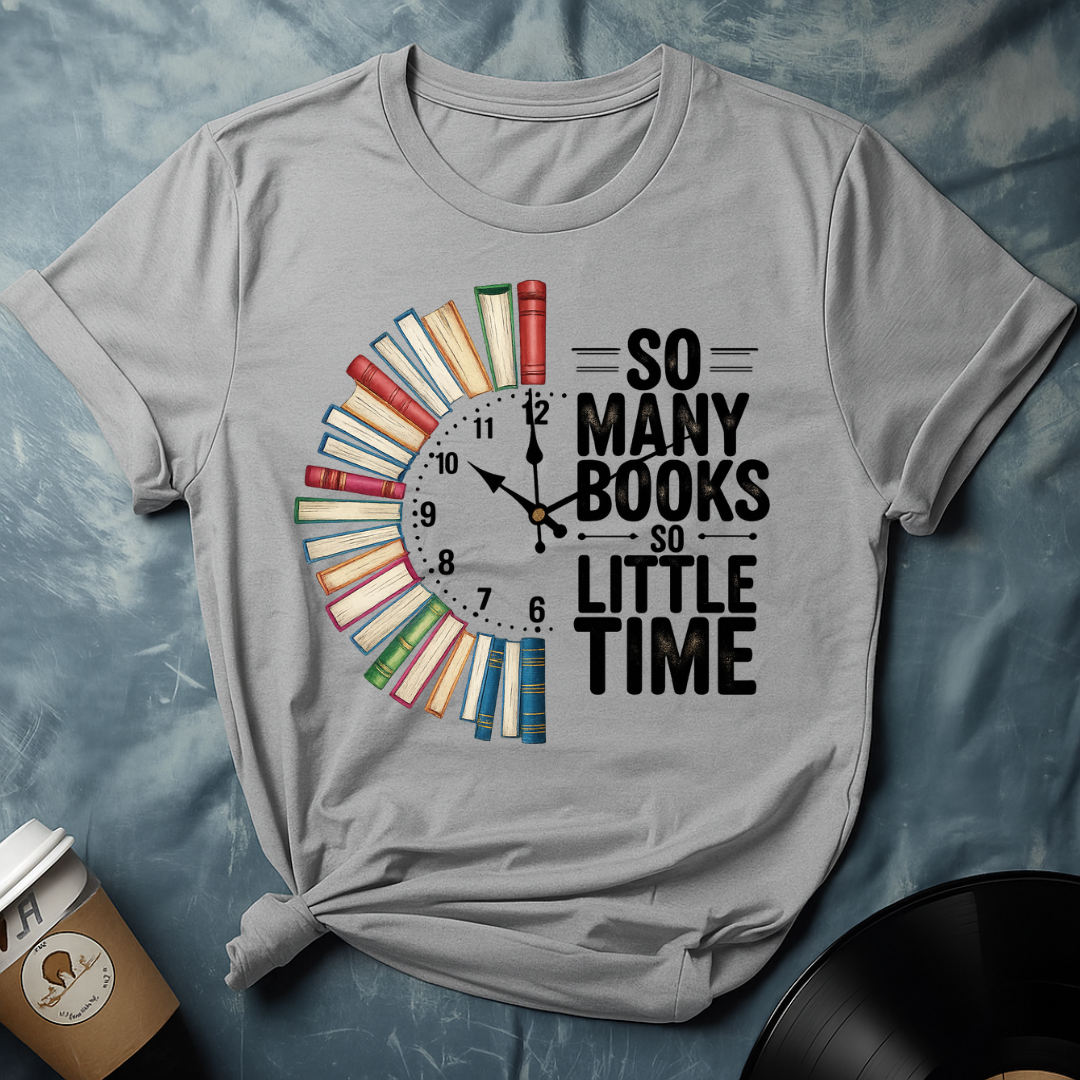 So many books so little time T-Shirt