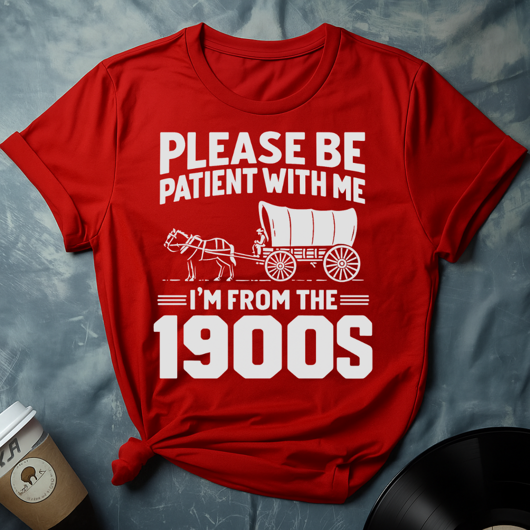 I'M FROM THE 1900s T-Shirt